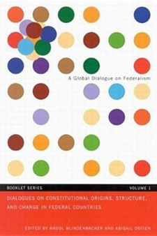 Dialogues sur les origines, structures et changements constitutionnels dans les pays federaux : Volume 1