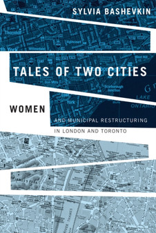 Tales of Two Cities : Women and Municipal Restructuring in London and Toronto