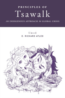 Principles of Tsawalk : An Indigenous Approach to Global Crisis