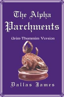 The Alpha Parchments : Urim-Thummim Version