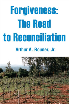 Forgiveness : The Road to Reconciliation
