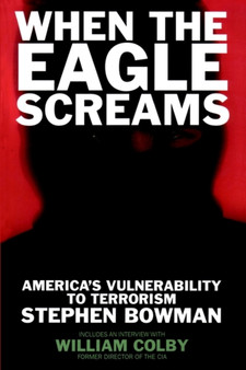 When the Eagle Screams : America's Vulnerability to Terrorism