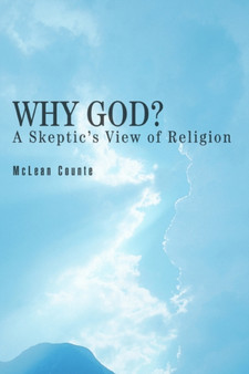 Why God? : A Skeptic's View of Religion