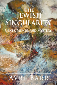 The Jewish Singularity : Genes, Memes, and Mystery