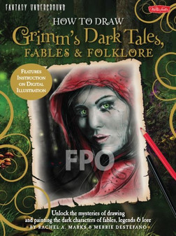 How to Draw Grimm's Dark Tales, Fables & Folklore (Fantasy Underground) by Merrie Destefano - Paperback