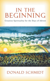In the Beginning : Creation Spirituality for the Days of Advent