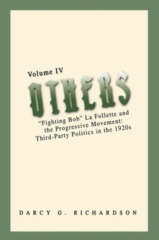 Others : "Fighting Bob" La Follette and the Progressive Movement: Third-Party Politics in the 1920s