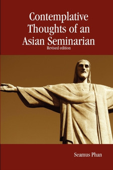 Contemplative Thoughts of an Asian Seminarian