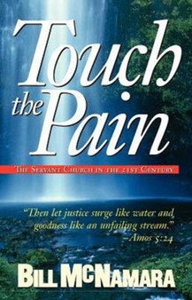 Touch the Pain : The Servant Church in the 21st Century