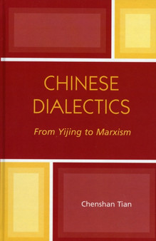 Chinese Dialectics : From Yijing to Marxism