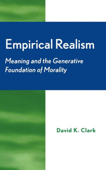 Empirical Realism : Meaning and the Generative Foundation of Morality