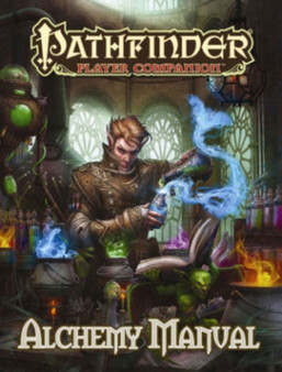 Pathfinder Player Companion: Alchemy Manual by Paizo Staff - Paperback