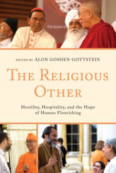 The Religious Other : Hostility, Hospitality, and the Hope of Human Flourishing