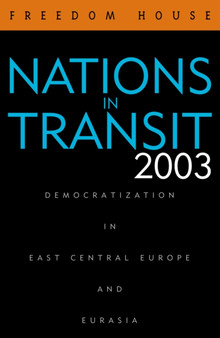 Nations in Transit 2003 : Democratization in East Central Europe and Eurasia