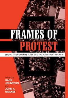 Frames of Protest : Social Movements and the Framing Perspective