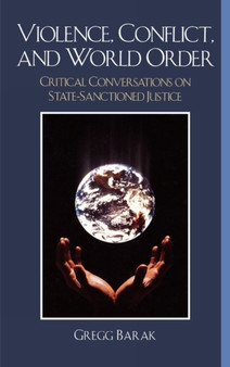 Violence, Conflict, and World Order : Critical Conversations on State Sanctioned Justice