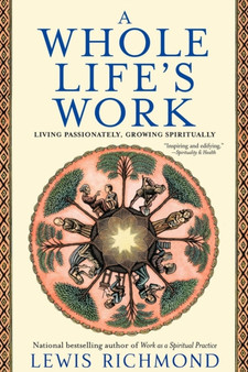 A Whole Life's Work : Living Passionately, Growing Spiritually