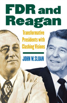 FDR and Reagan : Transformative Presidents with Clashing Visions