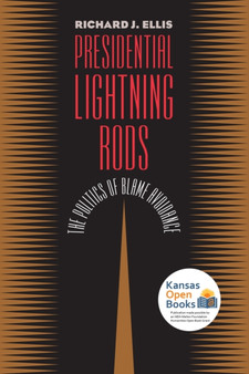 Presidential Lightning Rods : The Politics of Blame Avoidance