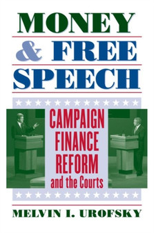 Money and Free Speech : Campaign Finance Reform and the Courts