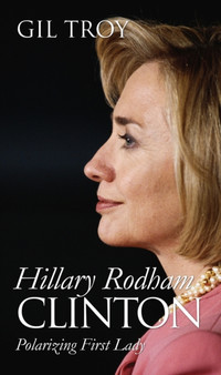Hillary Rodham Clinton : Polarizing First Lady