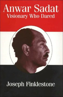 Anwar Sadat : Visionary Who Dared