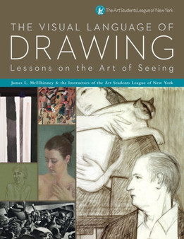 The Visual Language of Drawing : Lessons on the Art of Seeing by James Lancel McElhinney - Hardback