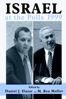 Israel at the Polls 1999 : Israel: the First Hundred Years, Volume III