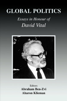 Global Politics : Essays in Honour of David Vital