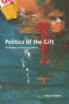 Politics of the Gift : Exchanges in Poststructuralism