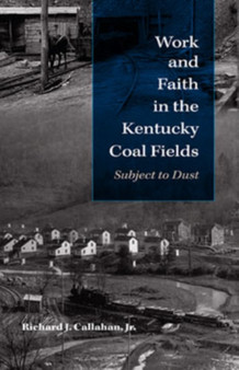 Work and Faith in the Kentucky Coal Fields : Subject to Dust