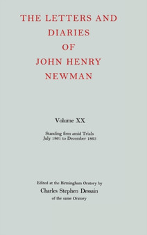 The Letters and Diaries of John Henry Newman: Volume XX: Standing Firm Amid Trials, July 1861 to December 1863