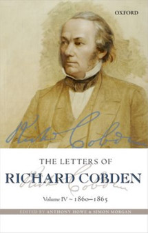 The Letters of Richard Cobden : Volume IV: 1860-1865