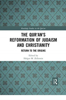 The Qur'an's Reformation of Judaism and Christianity : Return to the Origins