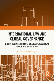 International Law and Global Governance : Treaty Regimes and Sustainable Development Goals Implementation
