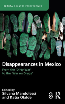 Disappearances in Mexico : From the 'Dirty War' to the 'War on Drugs'