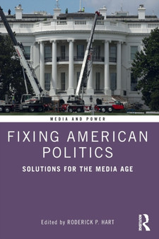 Fixing American Politics : Solutions for the Media Age