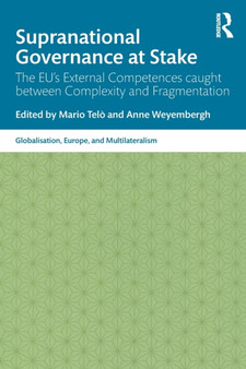 Supranational Governance at Stake : The EU's External Competences caught between Complexity and Fragmentation