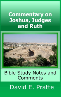 Commentary on Joshua, Judges, and Ruth : Bible Study Notes and Comments
