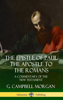 The Epistle of Paul the Apostle to the Romans: A Commentary of the New Testament (Hardcover)