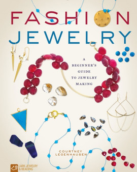 Fashion Jewelry : A Beginner's Guide to Jewelry Making by Courtney Legenhausen - Paperback