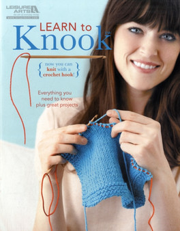 Learn to Knook : Everything You Need to Know Plus Great Projects by Leisure Arts - Paperback