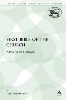 The First Bible of the Church : A Plea for the Septuagint