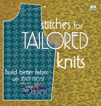 Stitches for Tailored Knits : Build Better Fabric by Jean Frost - Paperback