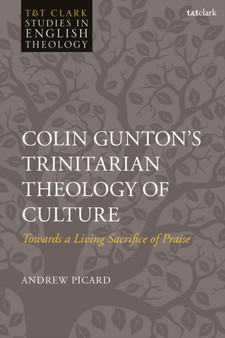 Colin Guntons Trinitarian Theology of Culture : Towards a Living Sacrifice of Praise
