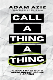 Call A Thing A Thing : Honesty is the place where breakthrough happens.