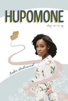 Hupomone : The Journey of a Young Woman Forsaking Stereotypes & Defying Odds to Become Who God Called Her to Be Hupomone : The Journey of a Young Woman Forsaking Stereotypes & Defying Odds to Become Who God Called Her to Be
