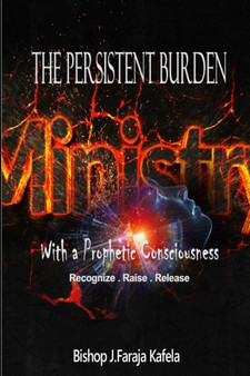 The Persistent Burden : Ministry with a Prophetic Consciousness