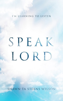 Speak Lord : I'm Learning to Listen