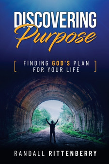 Discovering Purpose : Finding God's Plan For Your Life